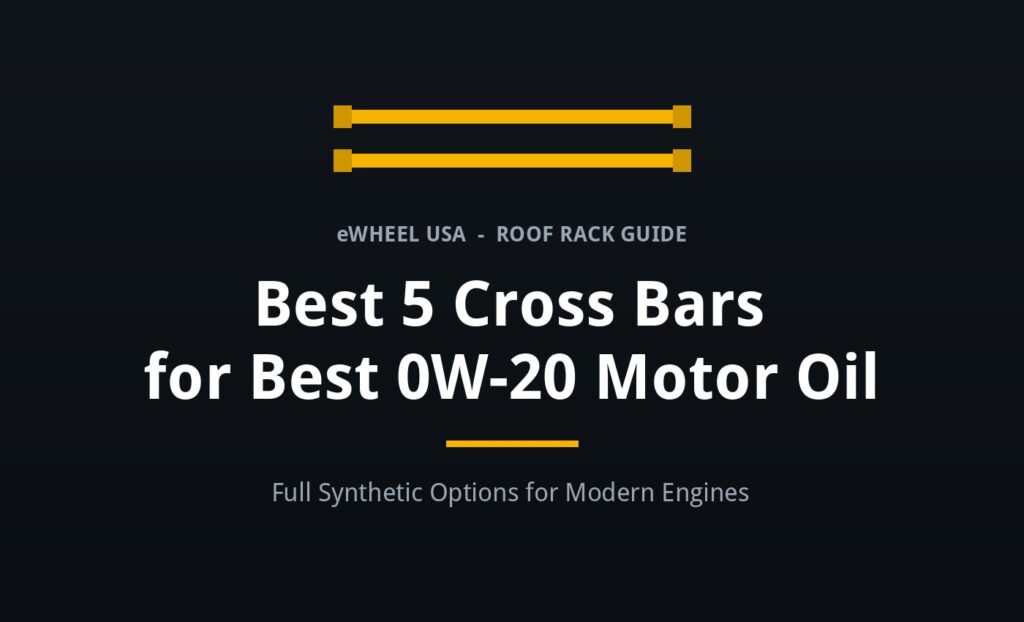 Best 5 Cross Bars for Best 0W-20 Motor Oil roof rack guide