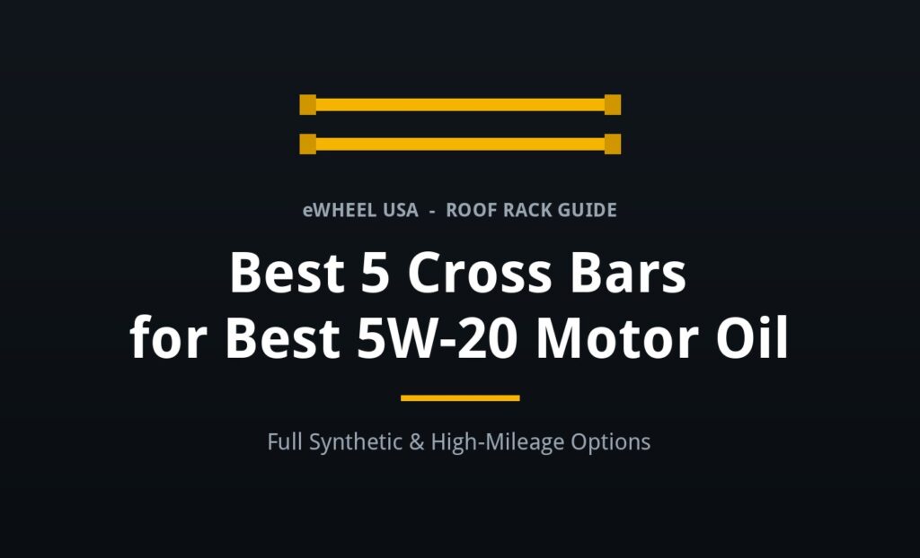 Best 5 Cross Bars for Best 5W-20 Motor Oil roof rack guide