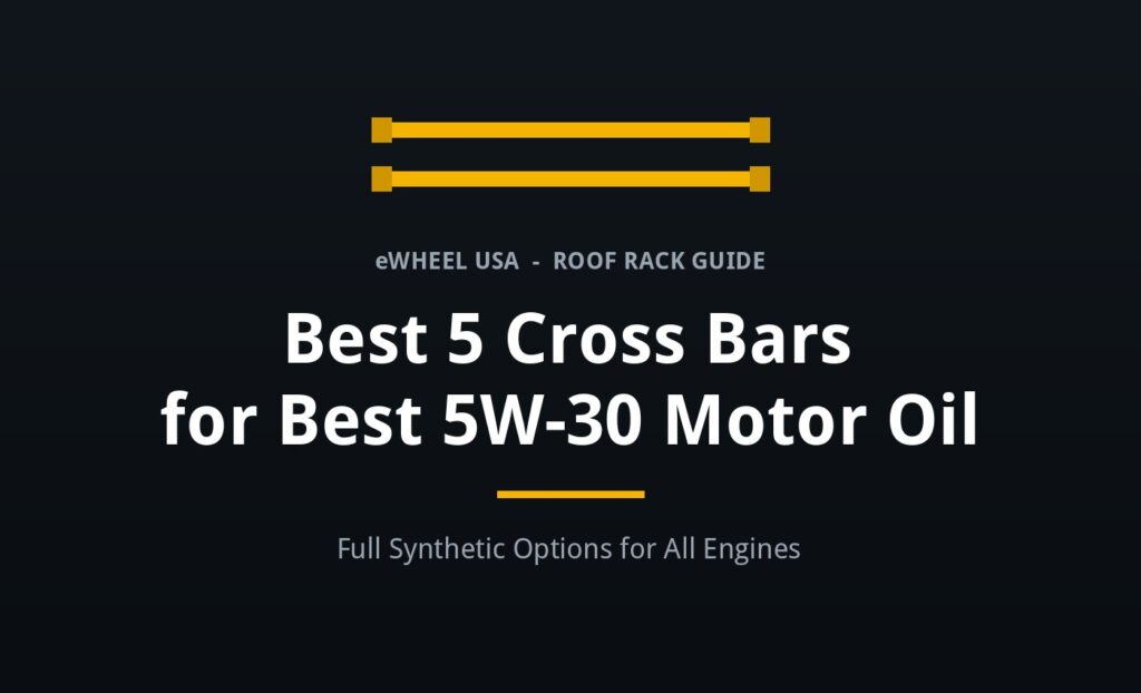 Best 5 Cross Bars for Best 5W-30 Motor Oil roof rack guide